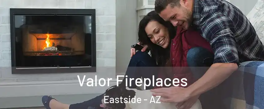 Valor Fireplaces Eastside - AZ