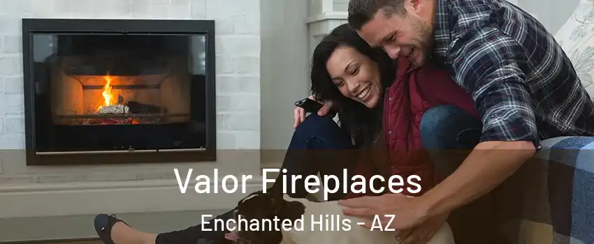 Valor Fireplaces Enchanted Hills - AZ