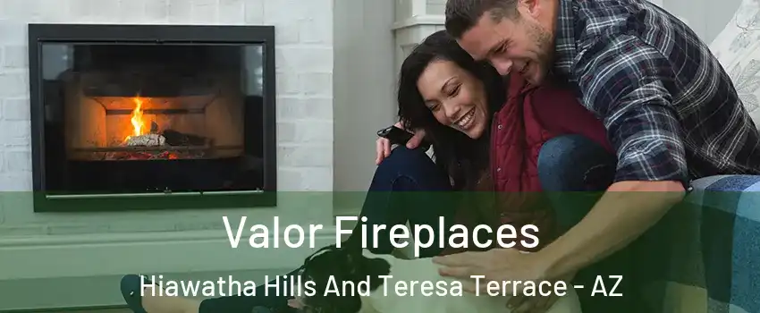 Valor Fireplaces Hiawatha Hills And Teresa Terrace - AZ