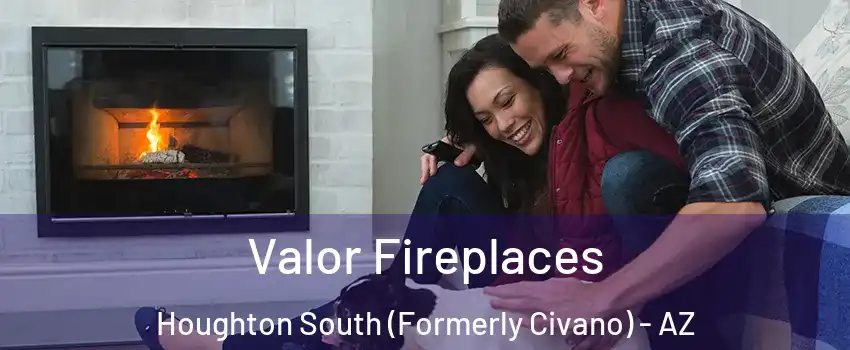 Valor Fireplaces Houghton South (Formerly Civano) - AZ