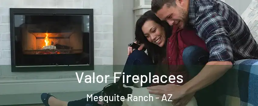 Valor Fireplaces Mesquite Ranch - AZ