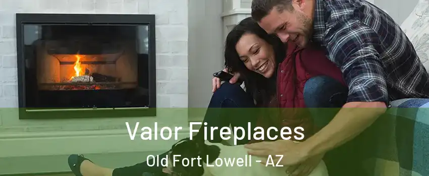 Valor Fireplaces Old Fort Lowell - AZ