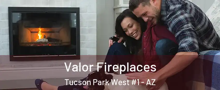 Valor Fireplaces Tucson Park West #1 - AZ