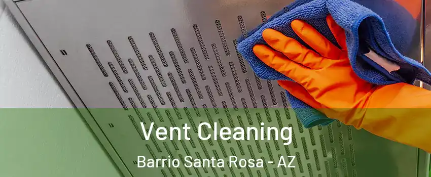 Vent Cleaning Barrio Santa Rosa - AZ