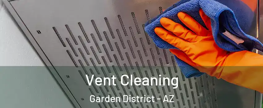 Vent Cleaning Garden District - AZ