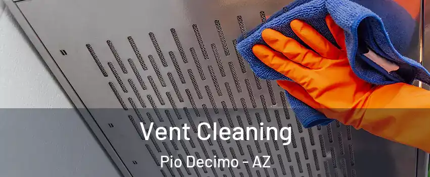 Vent Cleaning Pio Decimo - AZ