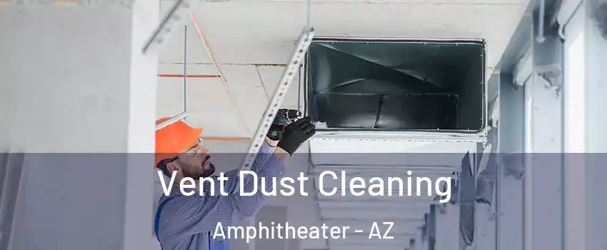 Vent Dust Cleaning Amphitheater - AZ