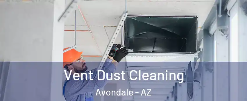 Vent Dust Cleaning Avondale - AZ