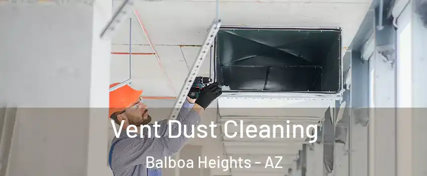 Vent Dust Cleaning Balboa Heights - AZ