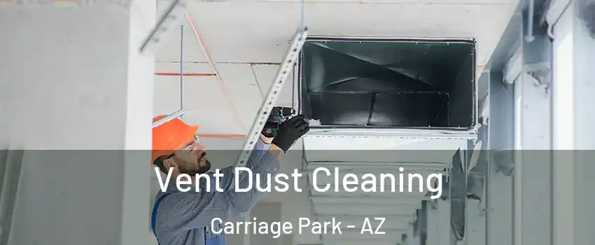 Vent Dust Cleaning Carriage Park - AZ