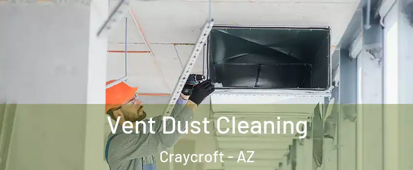 Vent Dust Cleaning Craycroft - AZ