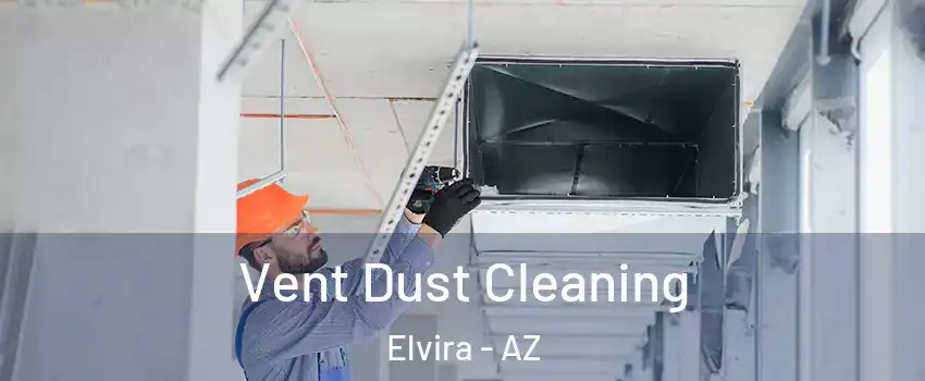 Vent Dust Cleaning Elvira - AZ