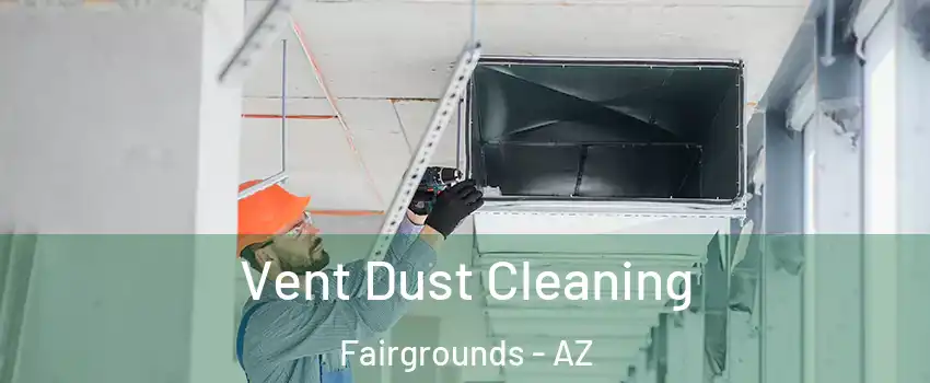 Vent Dust Cleaning Fairgrounds - AZ