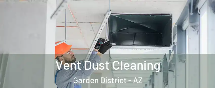 Vent Dust Cleaning Garden District - AZ