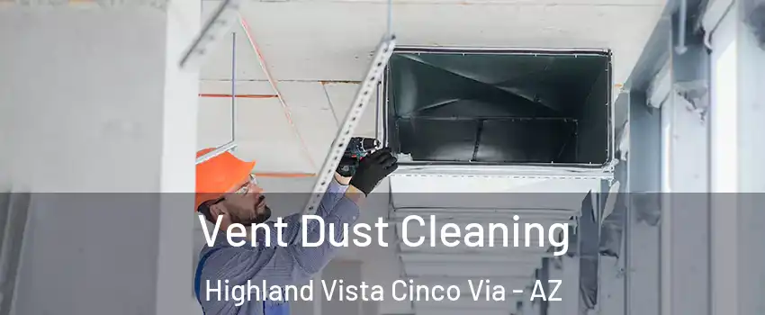 Vent Dust Cleaning Highland Vista Cinco Via - AZ