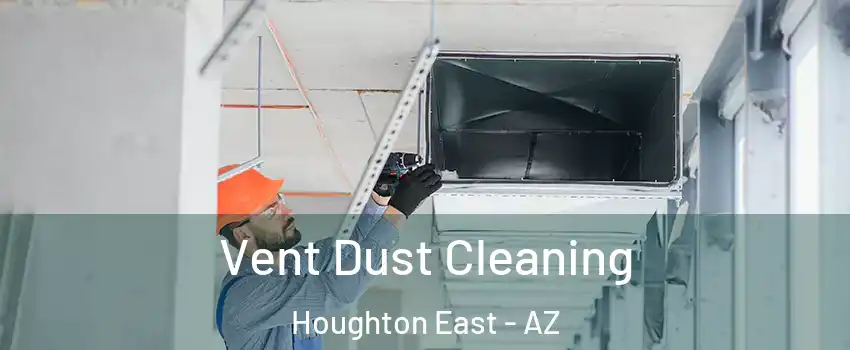 Vent Dust Cleaning Houghton East - AZ