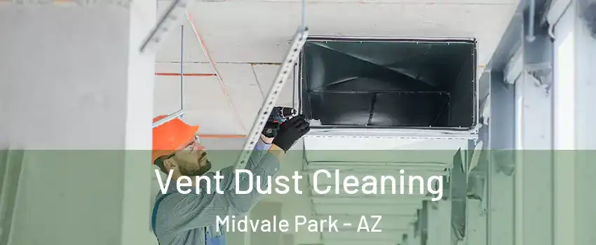 Vent Dust Cleaning Midvale Park - AZ