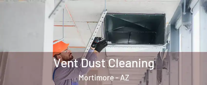Vent Dust Cleaning Mortimore - AZ