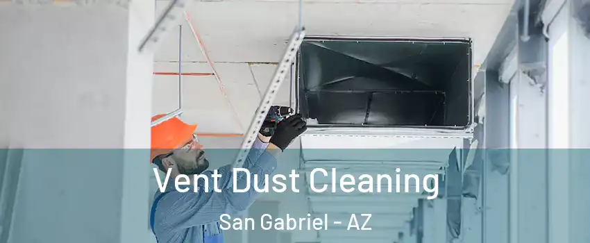 Vent Dust Cleaning San Gabriel - AZ
