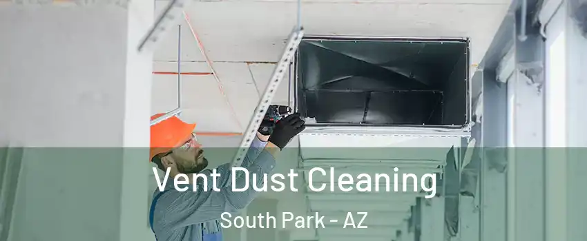 Vent Dust Cleaning South Park - AZ