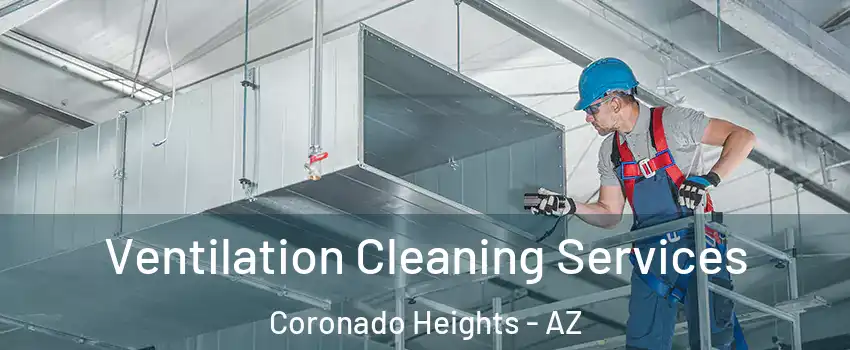 Ventilation Cleaning Services Coronado Heights - AZ