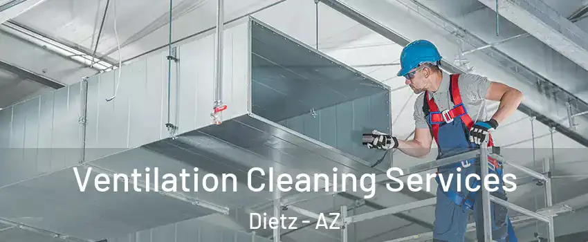 Ventilation Cleaning Services Dietz - AZ