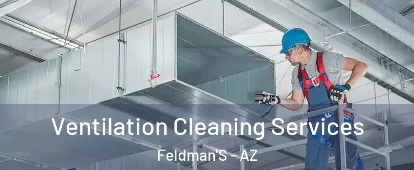 Ventilation Cleaning Services Feldman'S - AZ