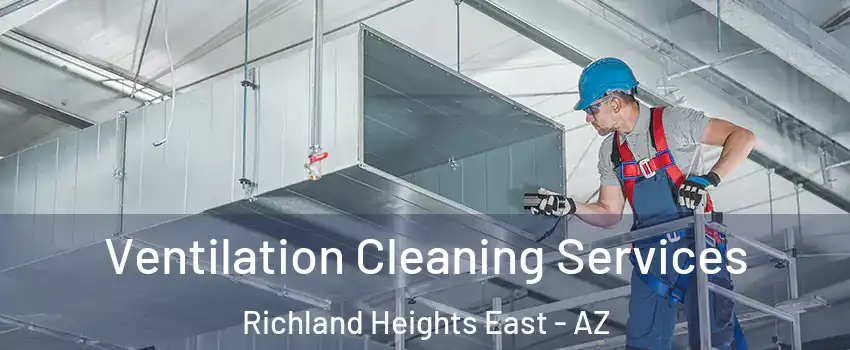 Ventilation Cleaning Services Richland Heights East - AZ