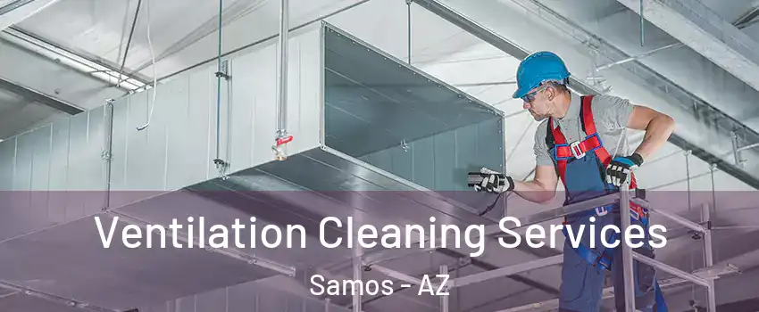 Ventilation Cleaning Services Samos - AZ