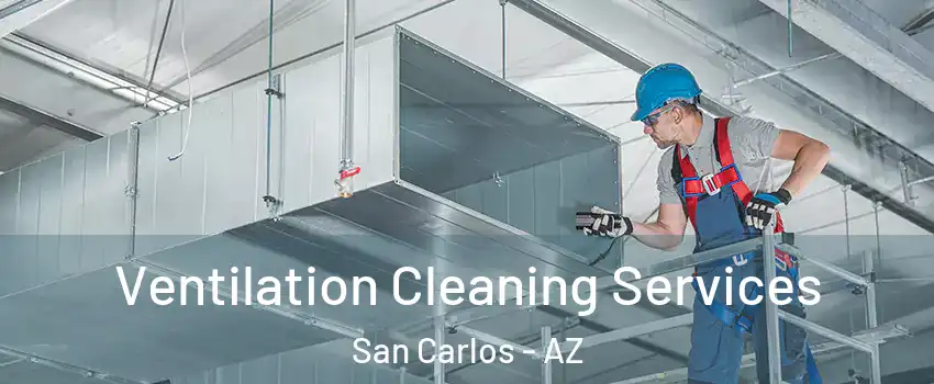 Ventilation Cleaning Services San Carlos - AZ
