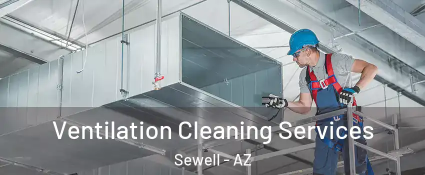Ventilation Cleaning Services Sewell - AZ
