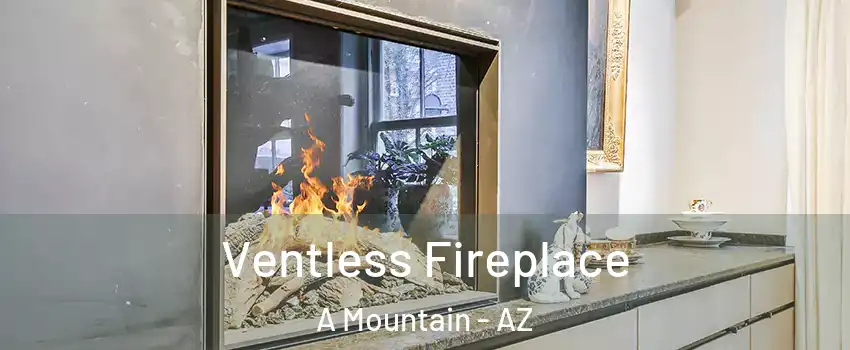 Ventless Fireplace A Mountain - AZ