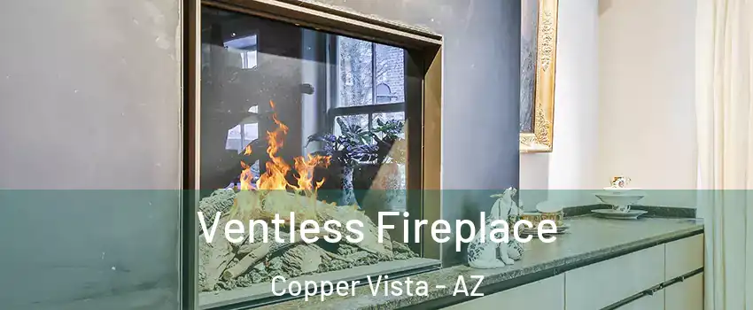 Ventless Fireplace Copper Vista - AZ