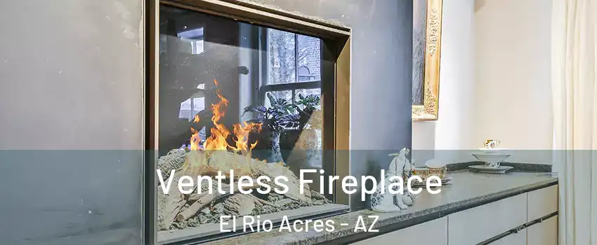 Ventless Fireplace El Rio Acres - AZ