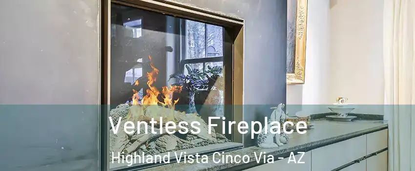 Ventless Fireplace Highland Vista Cinco Via - AZ