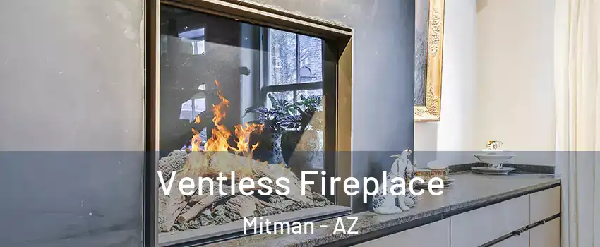 Ventless Fireplace Mitman - AZ