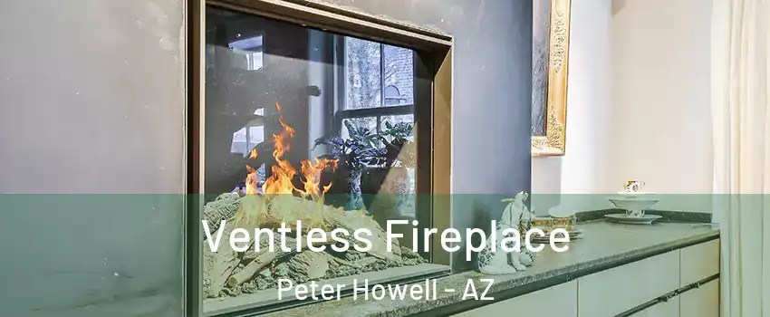 Ventless Fireplace Peter Howell - AZ