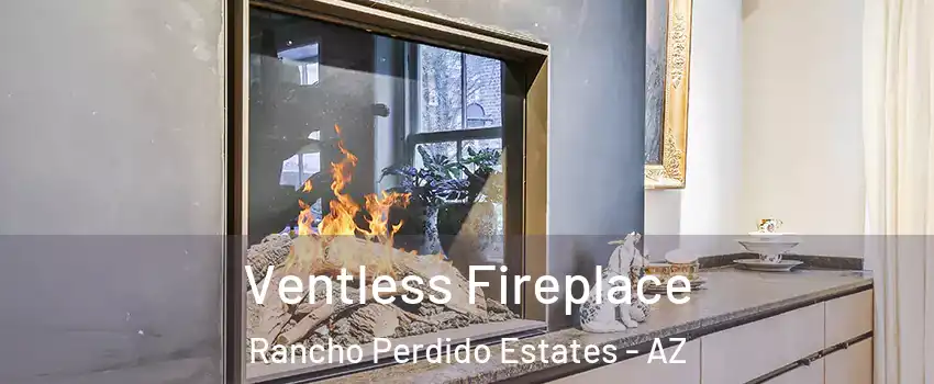 Ventless Fireplace Rancho Perdido Estates - AZ