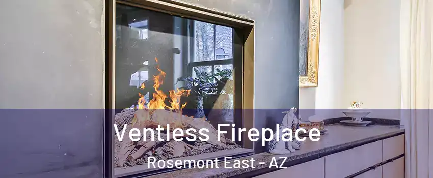 Ventless Fireplace Rosemont East - AZ