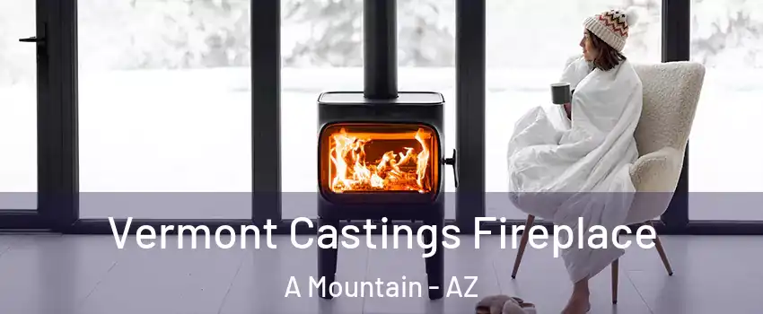 Vermont Castings Fireplace A Mountain - AZ