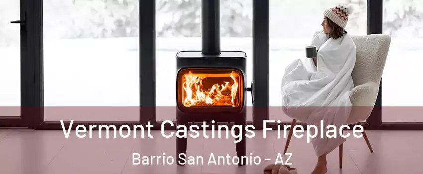 Vermont Castings Fireplace Barrio San Antonio - AZ