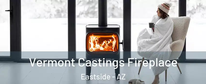 Vermont Castings Fireplace Eastside - AZ