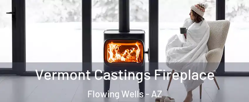 Vermont Castings Fireplace Flowing Wells - AZ