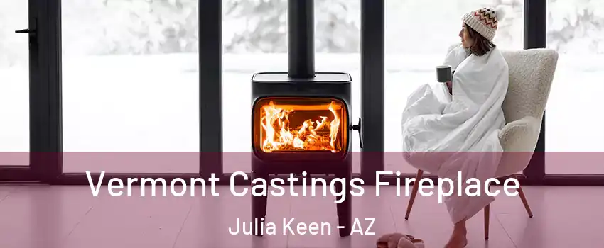 Vermont Castings Fireplace Julia Keen - AZ