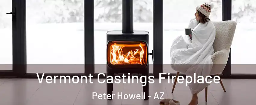 Vermont Castings Fireplace Peter Howell - AZ