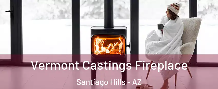 Vermont Castings Fireplace Santiago Hills - AZ