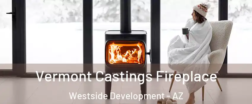 Vermont Castings Fireplace Westside Development - AZ