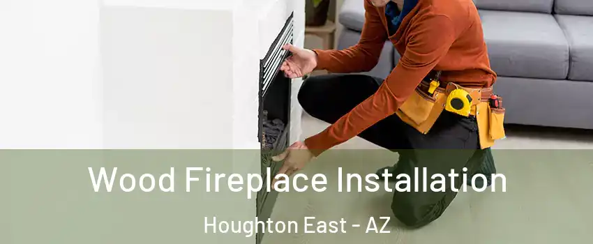 Wood Fireplace Installation Houghton East - AZ