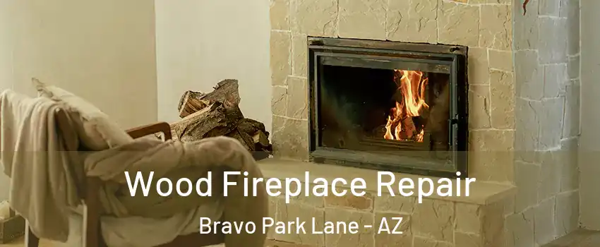 Wood Fireplace Repair Bravo Park Lane - AZ