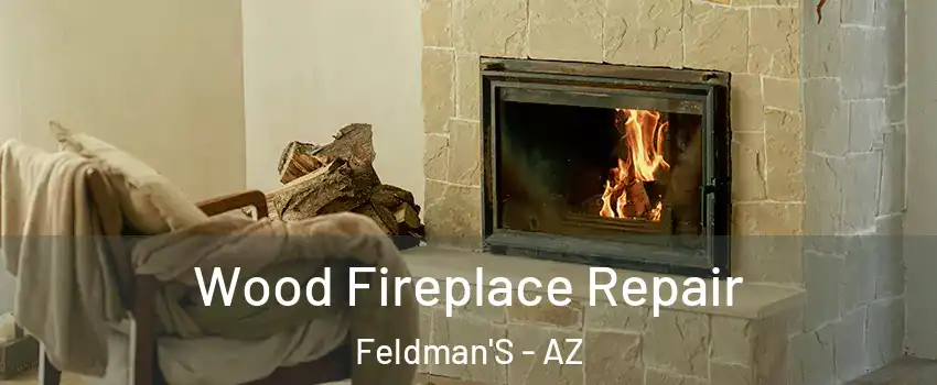 Wood Fireplace Repair Feldman'S - AZ